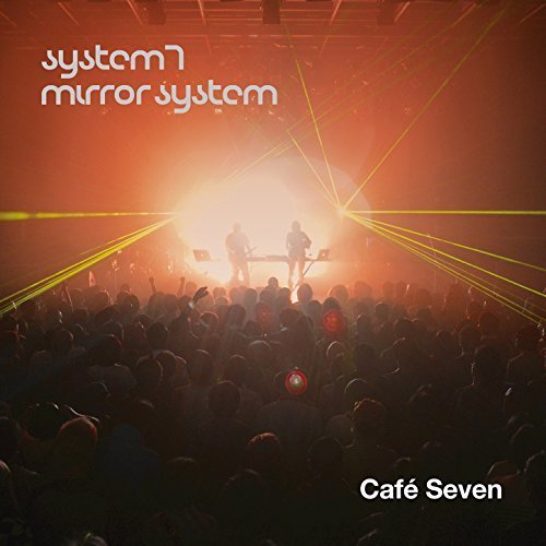 System 7 / Mirror System - Café Seven (2018) System 7 / Mirror System - Café Seven (2018)