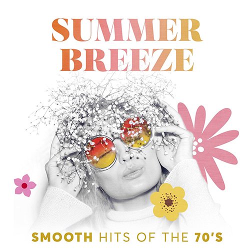VA - Summer Breeze: Smooth Hits Of The 70s (2018) VA - Summer Breeze: Smooth Hits Of The 70s (2018)
