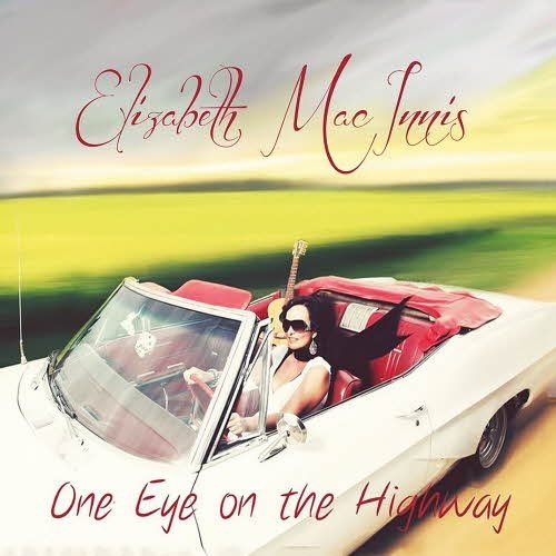 Elizabeth MacInnis – One Eye On The Highway (2013)