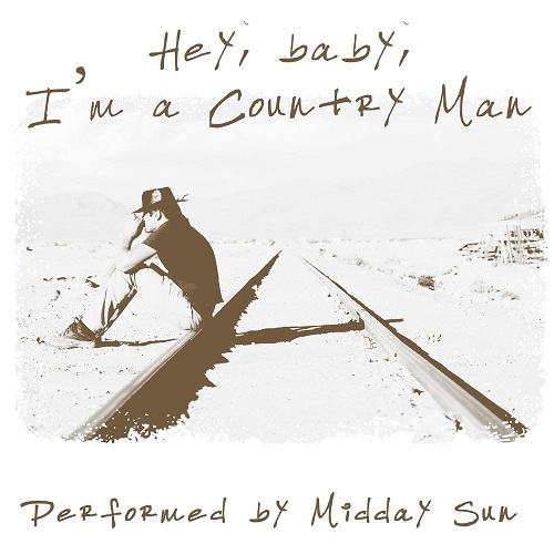 Midday Sun - Hey, Baby, I'm a Country Man (2015)