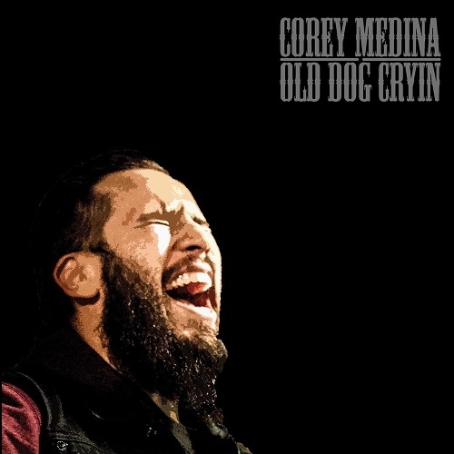 Corey Medina - Old Dog Cryin' (2015)