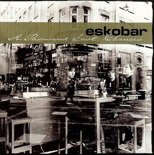 Eskobar - A Thousand Last Chances (2004)