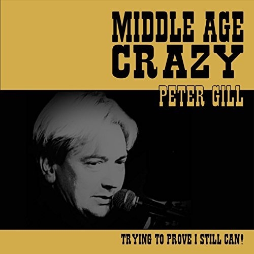 Peter Gill - Middle Age Crazy (2016)