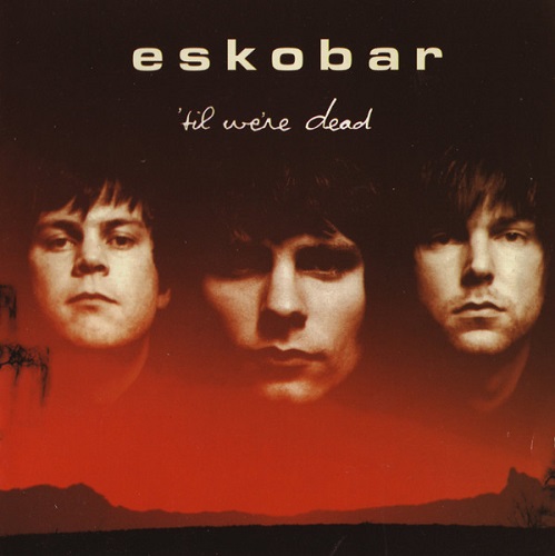 Eskobar - Til Were Dead (2000)