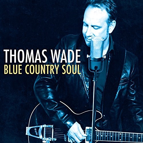 Thomas Wade - Blue Country Soul (2016)