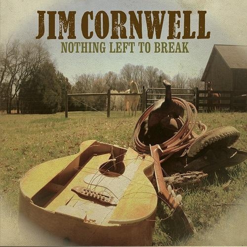 Jim Cornwell - Nothing Left to Break (2015)
