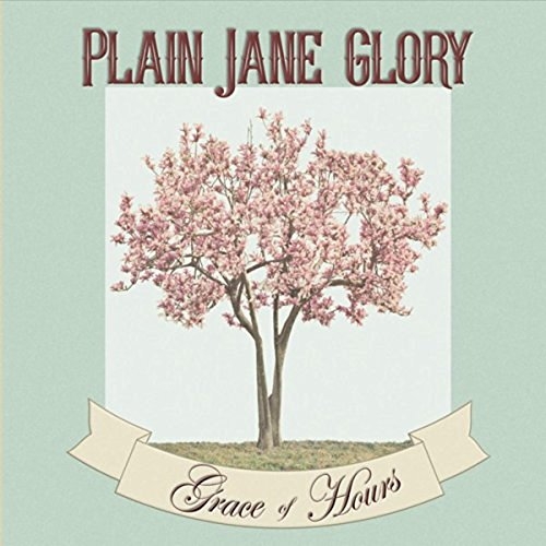 Plain Jane Glory - Grace of Hours (2016)