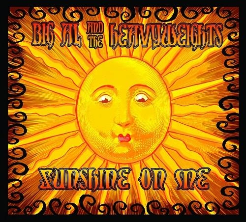 Big Al And The Heavyweights - Sunshine On Me (2013)