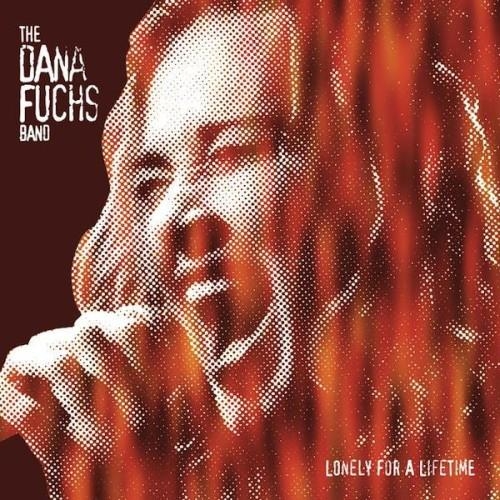 The Dana Fuchs Band - Lonely For A Lifetime (2003)