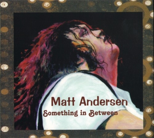Matt Andersen - Something In Between (2008)