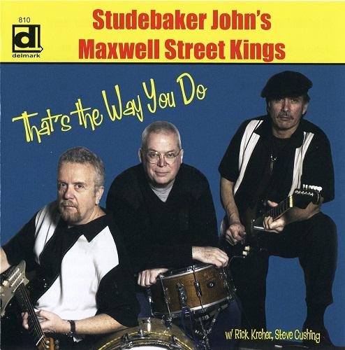 Studebaker John's Maxwell Street Kings - That's The Way You Do (2010)