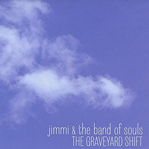 Jimmi & The Band Of Souls - The Graveyard Shift (2015)