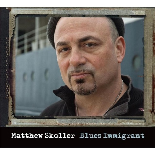 Matthew Skoller - Blues Immigrant (2016)