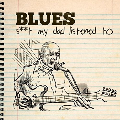 VA - Blues: S**t My Dad Listened To (2013)