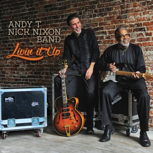 Andy T Nick Nixon Band - Livin' It Up (2014)