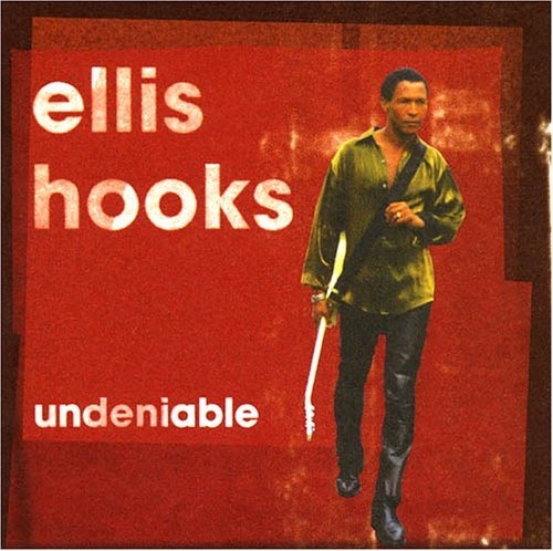 Ellis Hooks - Undeniable (2002)