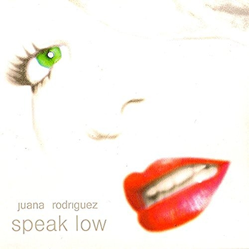 Juana Rodriguez - Speak Low (2007)