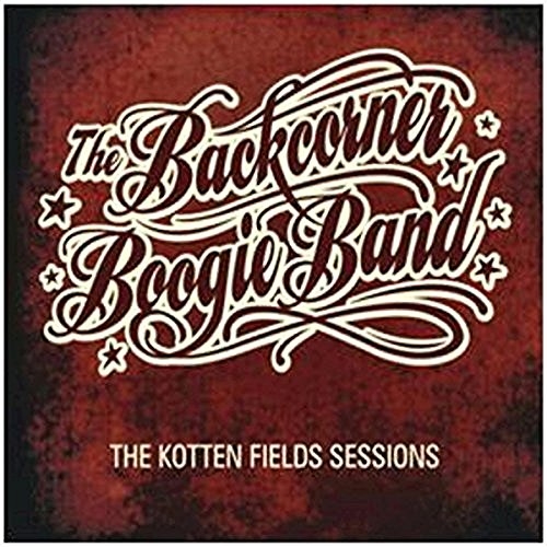 The Backcorner Boogie Band - The Kotten Fields Sessions (2012)