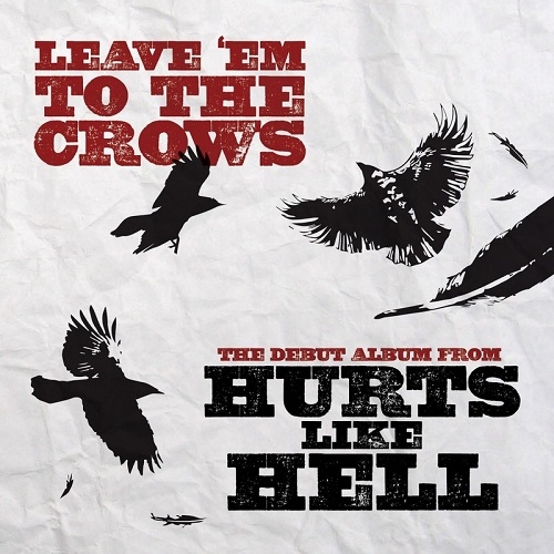 Hurts Like Hell - Leave 'Em To The Crows (2013)