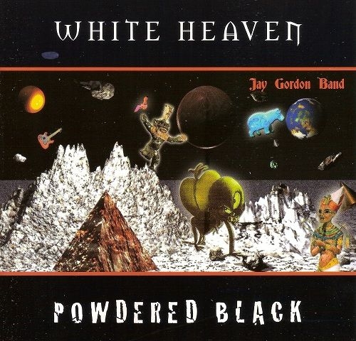 Jay Gordon Band - White Heaven Powdered Black (2003)