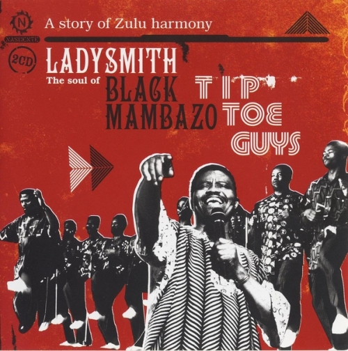 Ladysmith Black Mambazo - Tip Toe Guys: The Soul Of - A Story Of Zulu Harmony (2009)