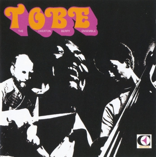 TOBE - The Overton Berry Ensemble (1972) [Remastered] (2007) Lossless