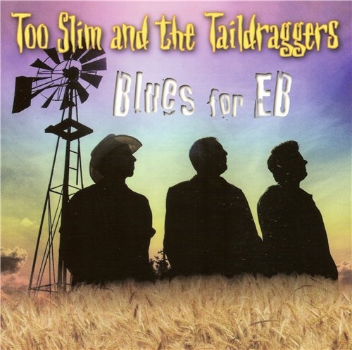 Too Slim and the Taildraggers - Blues for EB (1997)