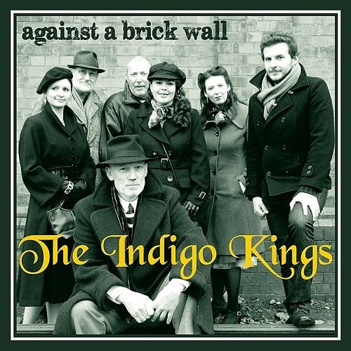 The Indigo Kings - Against A Brick Wall (2012)