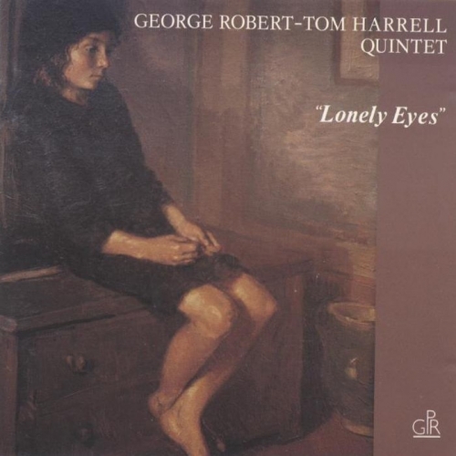 George Robert, Tom Harrell Quintet - Lonely Eyes (1998)