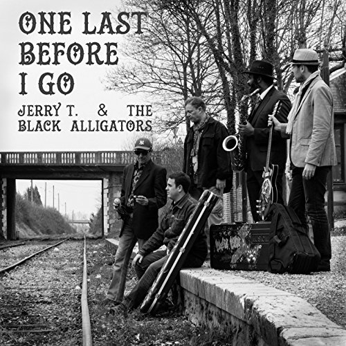 Jerry T & The Black Alligators - One Last Before I Go (2016)