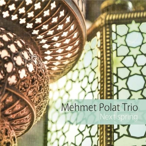 Mehmet Polat Trio - Next Spring (2019)