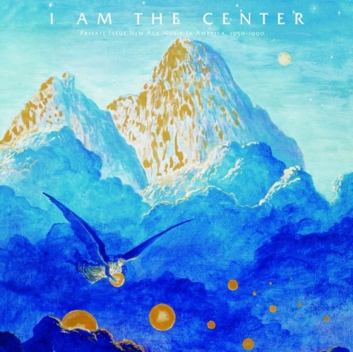 VA - I Am The Center (Private Issue New Age Music In America, 1950-1990) (2013)