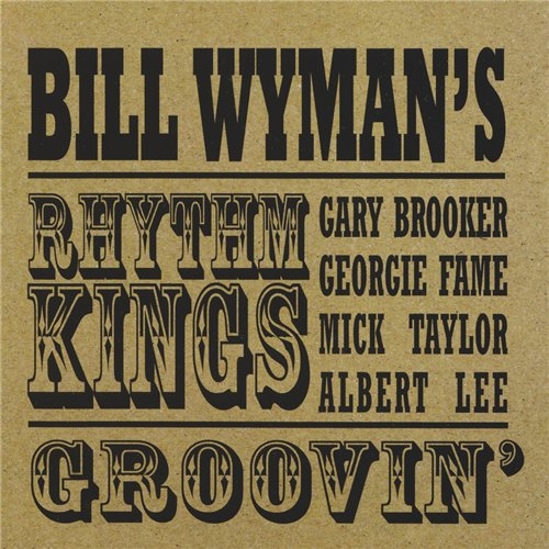 Bill Wyman's Rhythm Kings - Groovin' (2000)