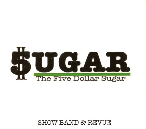 The Five Dollar Sugar - Show Band & Revue (2012)
