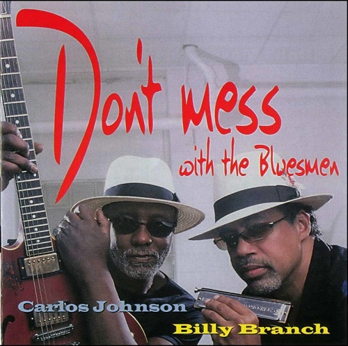 Billy Branch & Carlos Johnson - Don't Mess With The Bluesmen (2004)