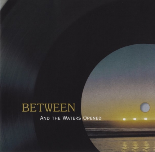 Between - And The Waters Opened (1973) Remastered (2007) CD Rip