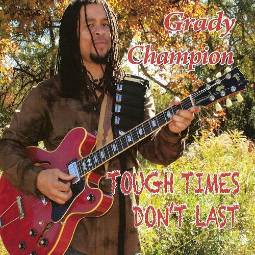 Grady Champion - Tough Times Don't Last (2012)