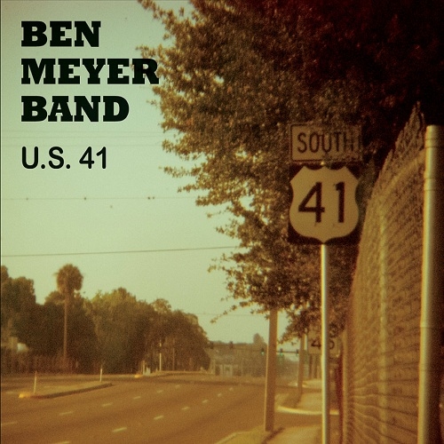 Ben Meyer Band - U.S. 41 (2015)