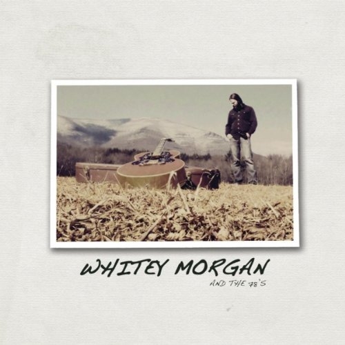 Whitey Morgan & the 78's - Whitey Morgan & the 78's (2010)