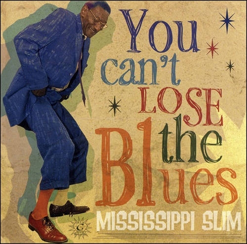 Mississippi Slim - You Can't Lose The Blues (2008)