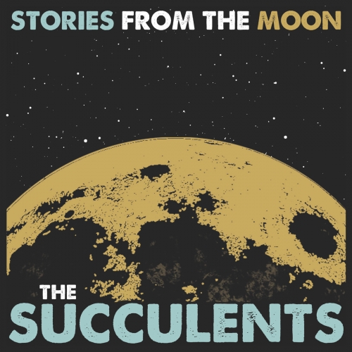 The Succulents - Stories from the Moon (2016)