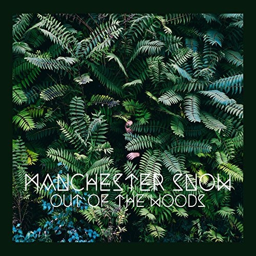 Manchester Snow - Out of the Woods (2016)