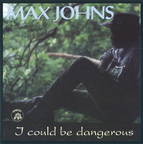Max Johns - I Could Be Dangerous (1994)