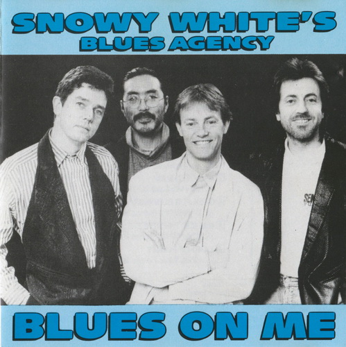 Snowy White's Blues Agency - Blues On Me (1989)