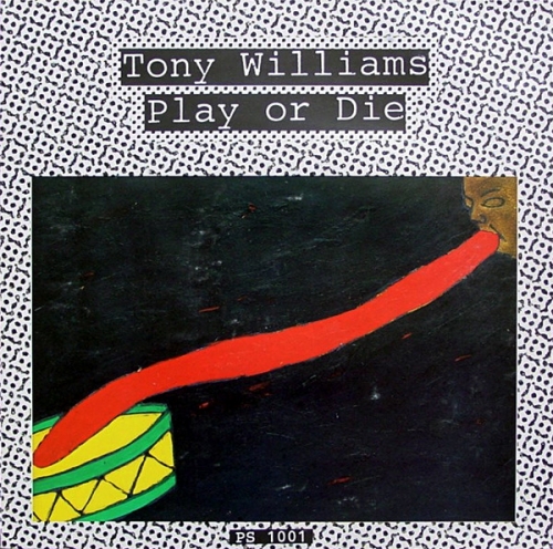 Tony Williams  ‎– Play Or Die (1980)