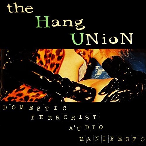The Hang Union - Domestic Terrorist Audio Manifesto (2016)