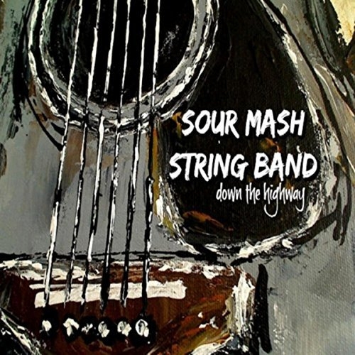 Sour Mash String Band - Down the Highway (2016)