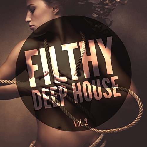 VA - Filthy Deep House, Vol. 2 (2016)