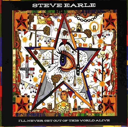 Steve Earle - I'll Never Get Out of This World Alive (2011)