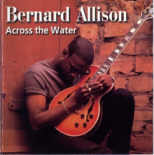 Bernard Allison - Across The Water (2000)